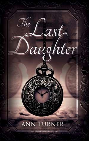 The Last Daughter de Ann Turner