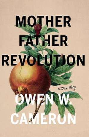 Mother Father Revolution de Owen W. Cameron