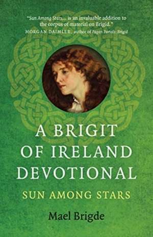 Brigit of Ireland Devotional, A – Sun Among Stars de Mael Brigde