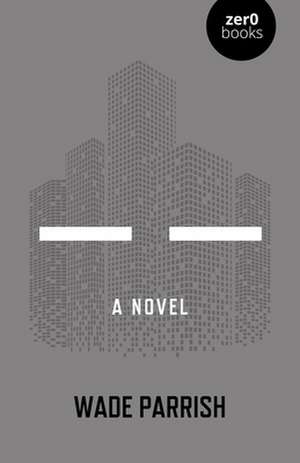 â â – A Novel de Wade Parrish