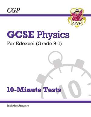 GCSE Physics: Edexcel 10-Minute Tests (includes answers) de Cgp Books