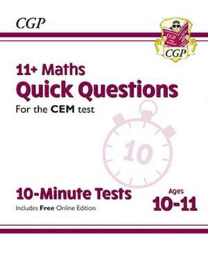 11+ CEM 10-Minute Tests: Maths Quick Questions - Ages 10-11 (with Online Edition) de Cgp Books