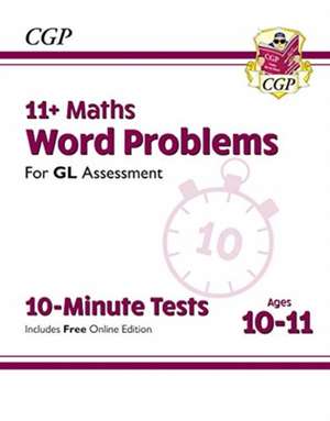 11+ GL 10-Minute Tests: Maths Word Problems - Ages 10-11 Book 1 (with Online Edition) de Cgp Books