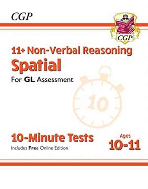 11+ GL 10-Minute Tests: Non-Verbal Reasoning Spatial - Ages 10-11 Book 1 (with Online Edition) de Cgp Books