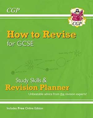 How to Revise for GCSE: Study Skills & Planner - from CGP, the Revision Experts (includes Videos) de Cgp Books