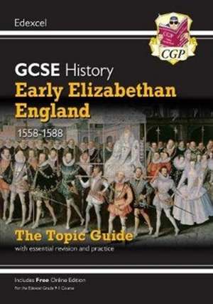 GCSE History Edexcel Topic Revision Guide - Early Elizabethan England, 1558-1588: for the 2025 and 2026 exams de Cgp Books