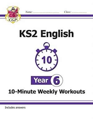 KS2 Year 6 English 10-Minute Weekly Workouts de Cgp Books