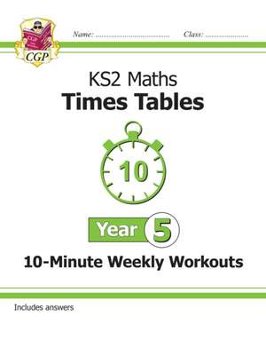 New KS2 Maths: Times Tables 10-Minute Weekly Workouts - Year 5 de CGP Books