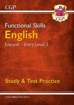 Functional Skills English: Edexcel Entry Level 3 - Study & Test Practice de CGP Books