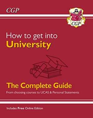 How to get into University: From choosing courses to UCAS and Personal Statements de Cgp Books