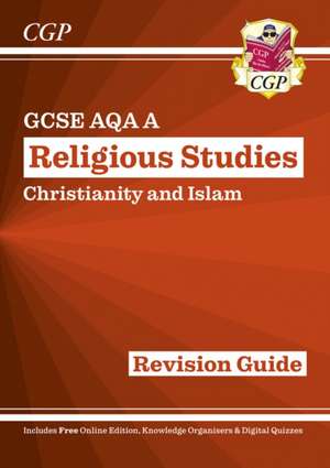 GCSE Religious Studies: AQA A Christianity & Islam Revision Guide (with Online Ed) de Cgp Books