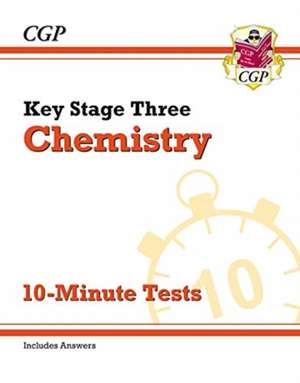 KS3 Chemistry 10-Minute Tests (with answers) de Cgp Books