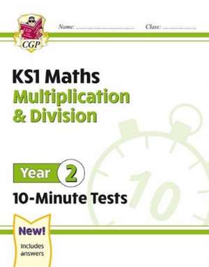 KS1 Year 2 Maths 10-Minute Tests: Multiplication & Division de Cgp Books