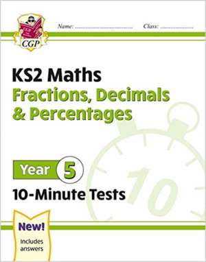 KS2 Year 5 Maths 10-Minute Tests: Fractions, Decimals & Percentages de CGP Books