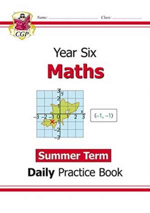 KS2 Maths Year 6 Daily Practice Book: Summer Term de Cgp Books