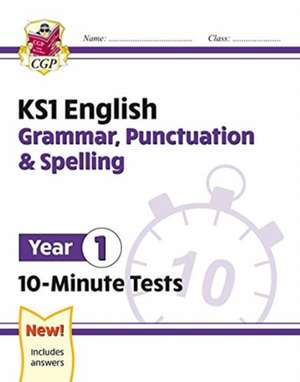 KS1 Year 1 English 10-Minute Tests: Grammar, Punctuation & Spelling de Cgp Books