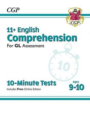 11+ GL 10-Minute Tests: English Comprehension - Ages 9-10 (with Online Edition) de Cgp Books