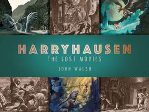 Harryhausen: The Lost Movies de John Walsh