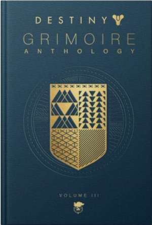 Destiny: Grimoire Anthology (Volume 3)