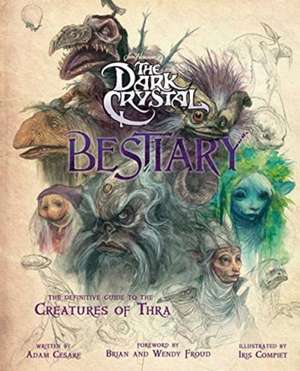 The Dark Crystal Bestiary de Adam Cesare Blomquist