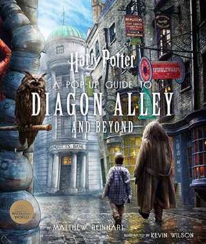 Harry Potter: A Pop-Up Guide to Diagon Alley and Beyond de Matthew Reinhart