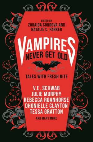 Vampires Never Get Old: Tales with Fresh Bite de Zoraida Córdova