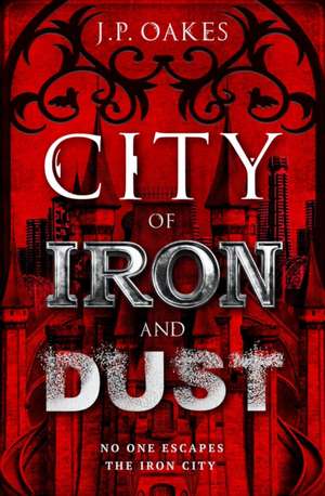 City of Iron and Dust de J P Oakes