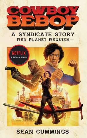 Cowboy Bebop: A Syndicate Story: Red Planet Requiem de Sean Cummings