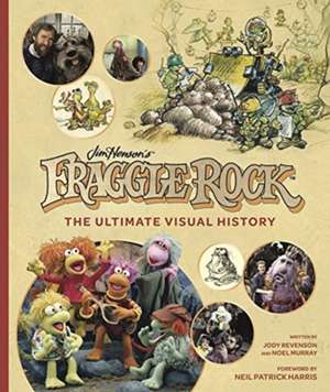 Fraggle Rock: The Ultimate Visual History de Jody Revenson