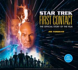 Star Trek: First Contact: The Making of the Classic Film de Joe Fordham