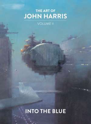 The Art of John Harris: Volume II - Into the Blue de John Harris