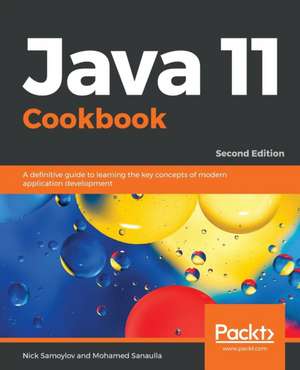 Java 11 Cookbook - Second Edition de Nick Samoylov