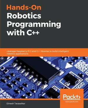 Hands-On Robotics Programming with C++ de Dinesh Tavasalkar