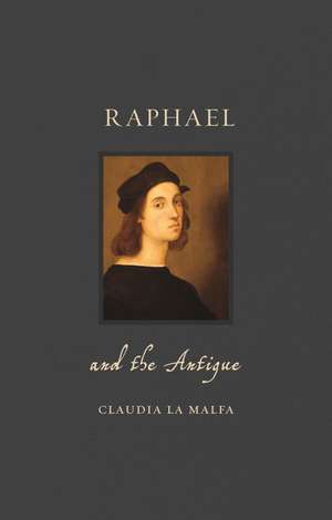 Raphael and the Antique de Claudia La Malfa