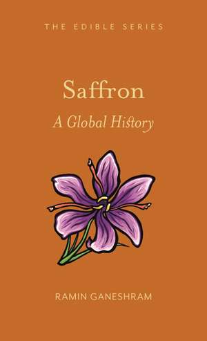 Saffron: A Global History de Ramin Ganeshram