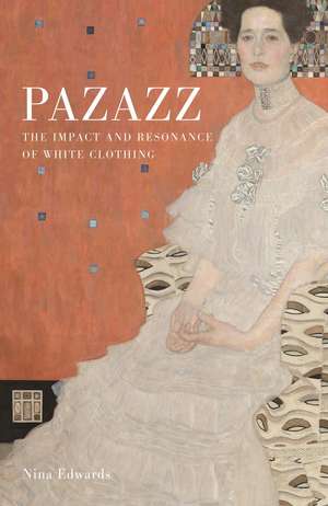 Pazazz: The Impact and Resonance of White Clothing de Nina Edwards