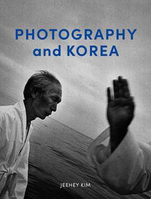 Photography and Korea de Jeehey Kim