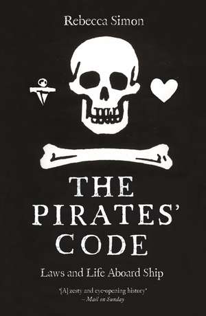 The Pirates’ Code: Laws and Life Aboard Ship de Rebecca Simon