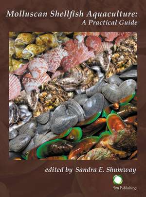 Molluscan Shellfish Aquaculture: A Practical Guide de Sandra Shumway