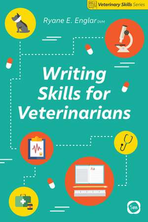 Writing Skills for Veterinarians de Ryane Englar