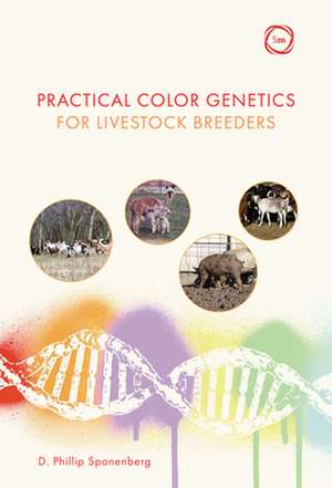 Practical Color Genetics for Livestock Breeders de D. Phillip Sponenberg