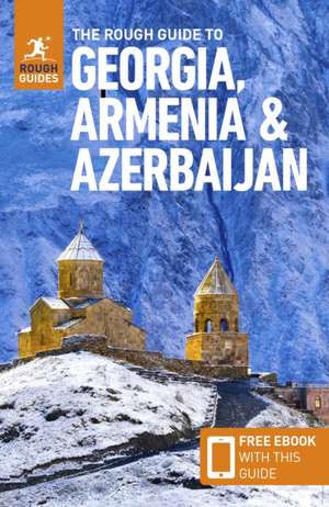 The Rough Guide to Georgia, Armenia & Azerbaijan (Travel Guide with Free eBook) de Rough Guides