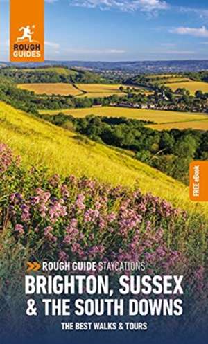 Rough Guide Staycations Brighton, Sussex & the South Downs (Travel Guide with Free eBook) de Rough Guides