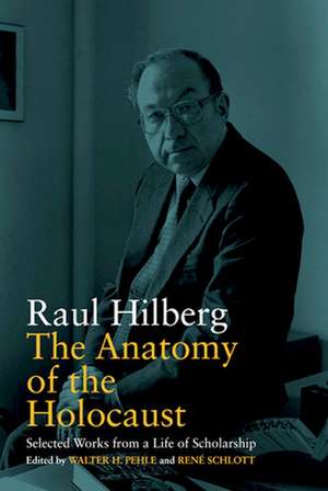 Anatomy of the Holocaust de Hilberg Raul