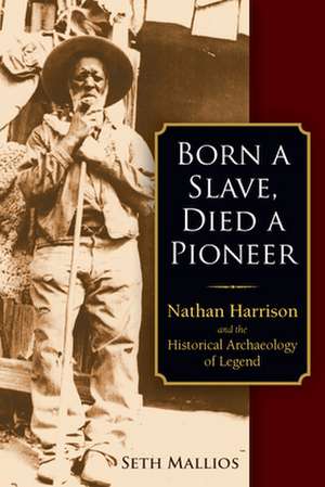 Born a Slave, Died a Pioneer de Seth Mallios