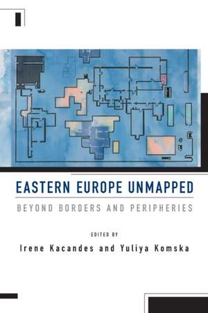 Eastern Europe Unmapped de Irene Kacandes