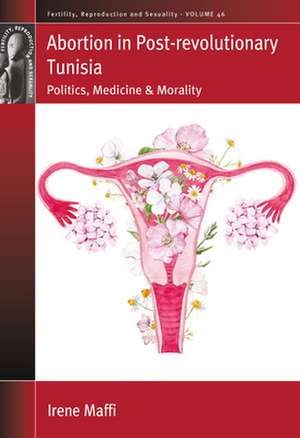 Abortion in Post-revolutionary Tunisia de Irene Maffi