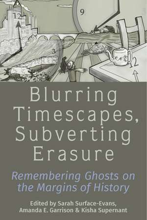 Blurring Timescapes, Subverting Erasure de Amanda E. Garrison