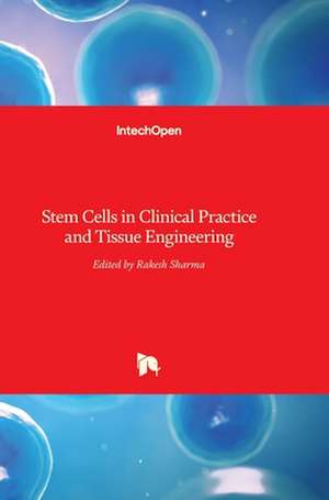 Stem Cells in Clinical Practice and Tissue Engineering de Rakesh Sharma