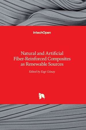 Natural and Artificial Fiber-Reinforced Composites as Renewable Sources de Ezgi Günay